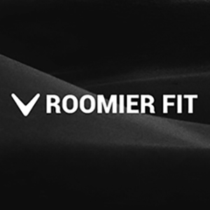 Roomier Fit