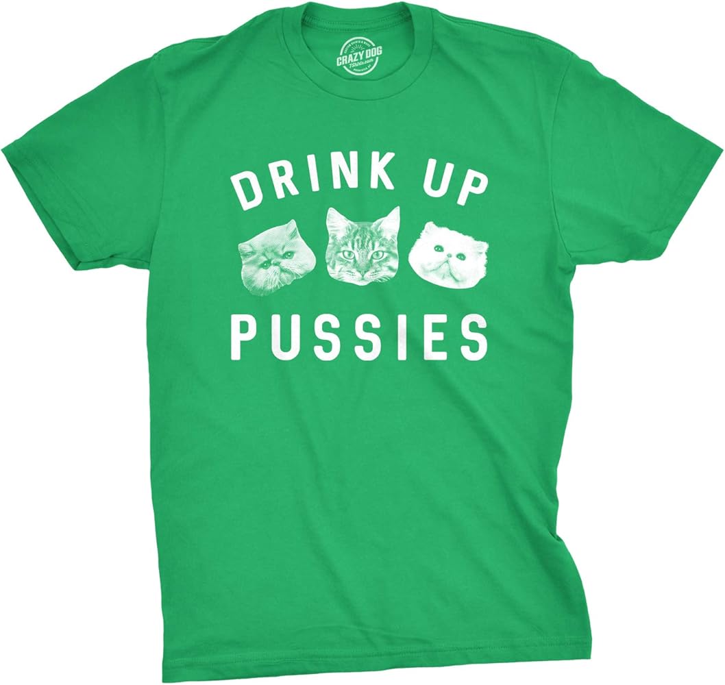 Mens Drink Up Pussies T Shirt Funny Cat Dad Drinking Adult Humor Sarcastic Tee